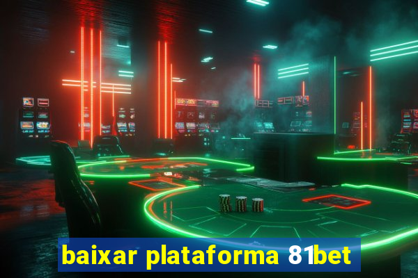 baixar plataforma 81bet